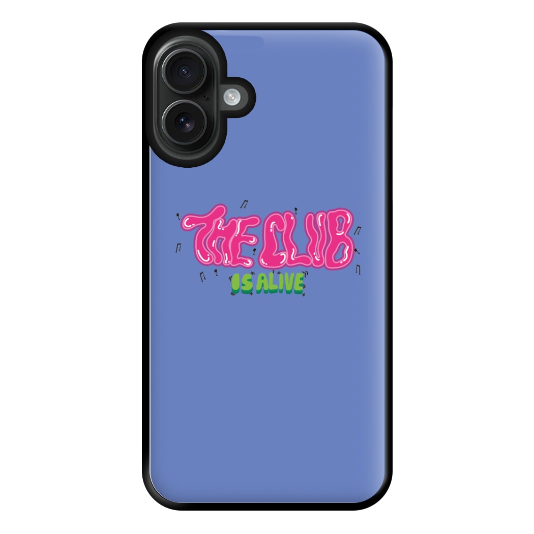 The club is alive Phone Case for iPhone 16 Plus