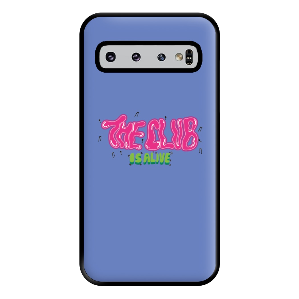 The club is alive Phone Case for Galaxy S10 Plus