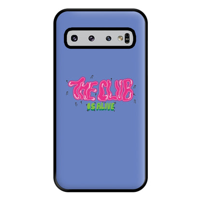 The club is alive Phone Case for Galaxy S10 Plus