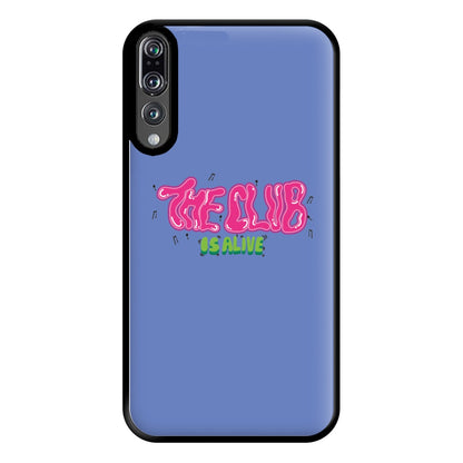 The club is alive Phone Case for Huawei P20 Pro