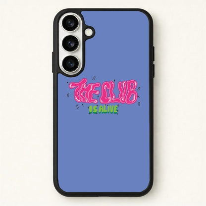 The club is alive Phone Case for Galaxy S26