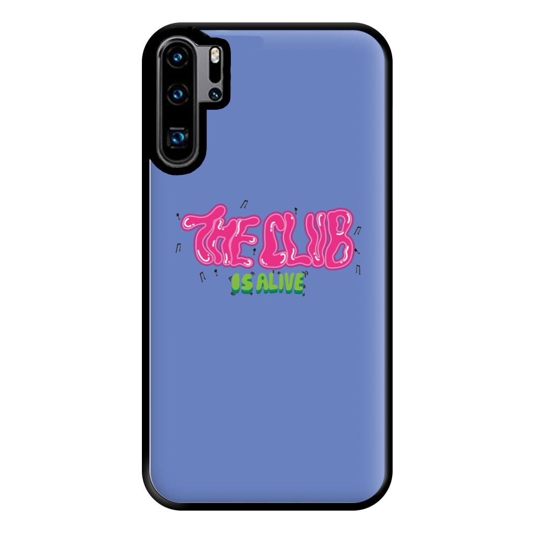 The club is alive Phone Case for Huawei P30 Pro