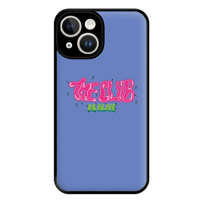 The club is alive Phone Case for iPhone 14