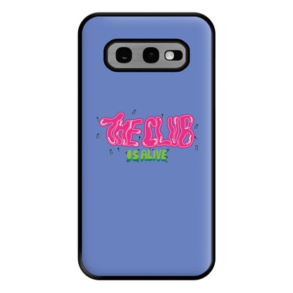 The club is alive Phone Case for Galaxy S10e