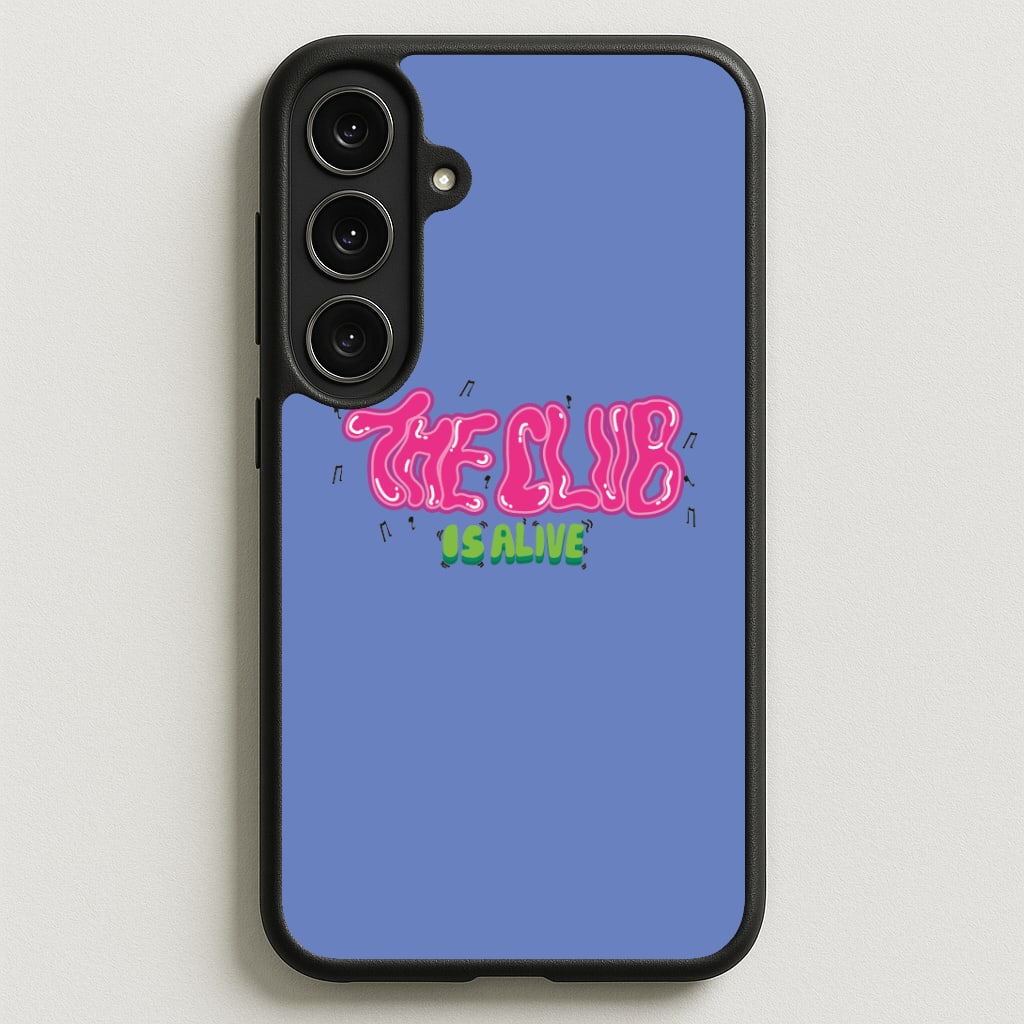 The club is alive Phone Case for Galaxy S25FE