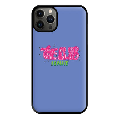 The club is alive Phone Case for iPhone 13