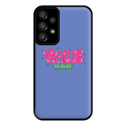 The club is alive Phone Case for Galaxy A33