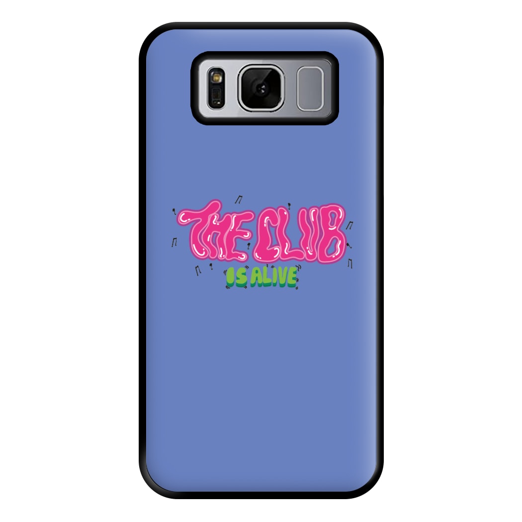 The club is alive Phone Case for Galaxy S8 Plus