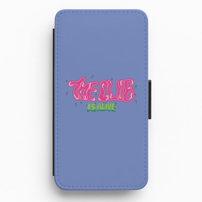 The club is alive Flip / Wallet Phone Case