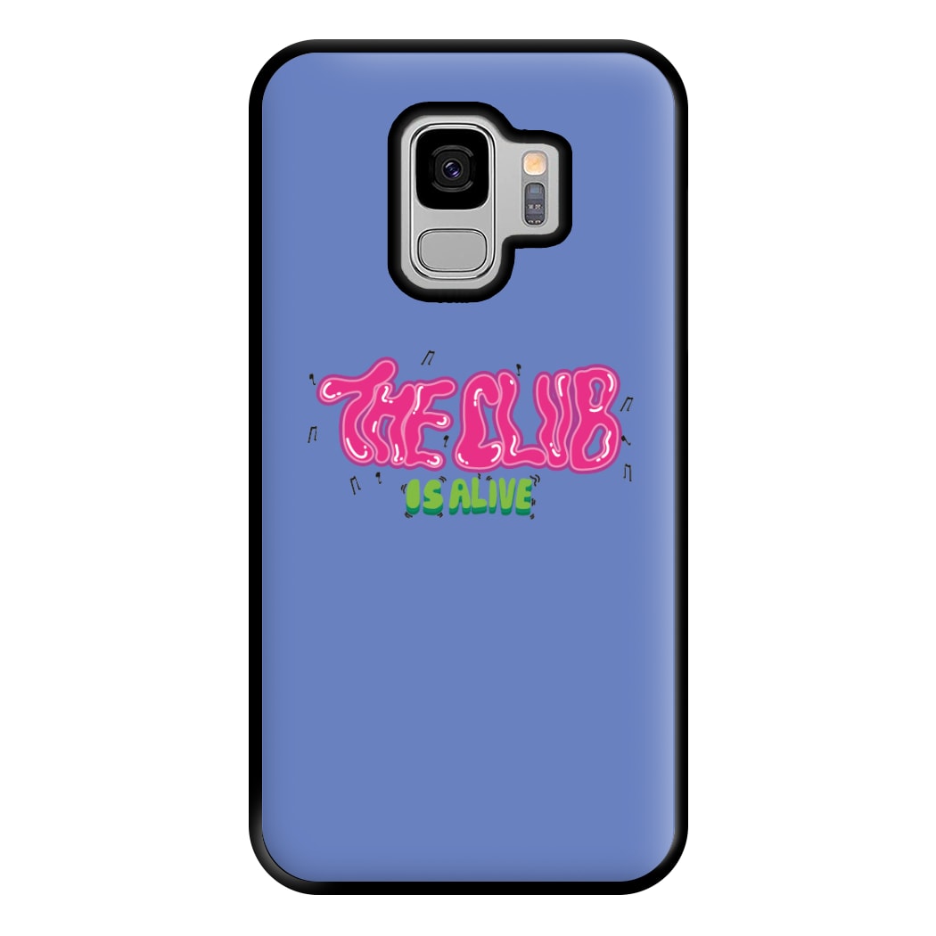 The club is alive Phone Case for Galaxy S9 Plus