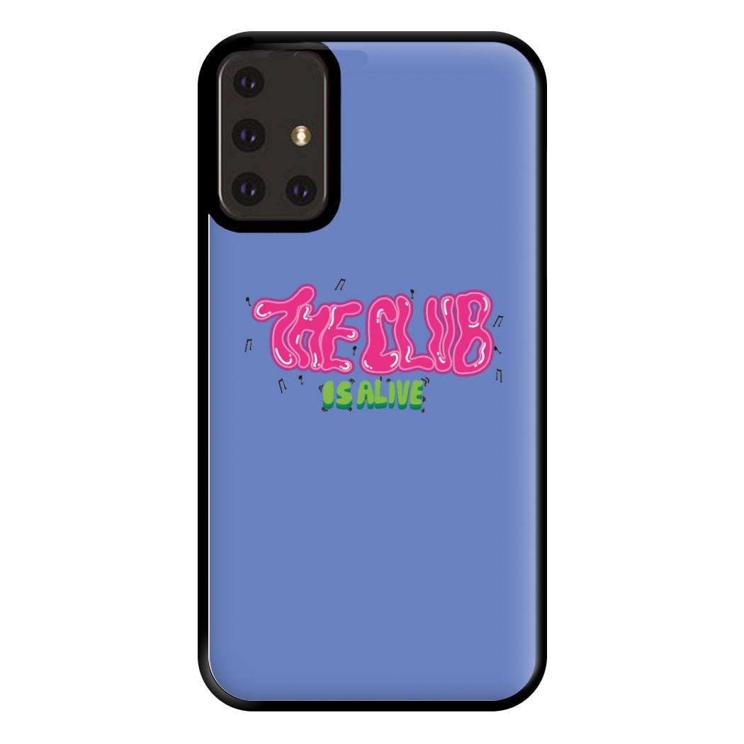 The club is alive Phone Case for Galaxy A71