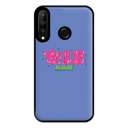 The club is alive Phone Case for Huawei P30 Lite