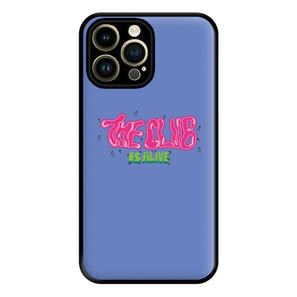 The club is alive Phone Case for iPhone 14 Pro Max