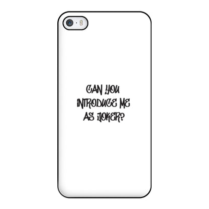 Can you introduce me as Joker? - Joker Phone Case for iPhone 5 / 5s / SE 2016