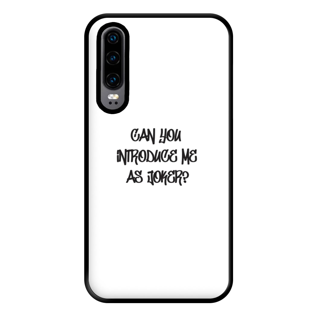 Can you introduce me as Joker? - Joker Phone Case for Huawei P30