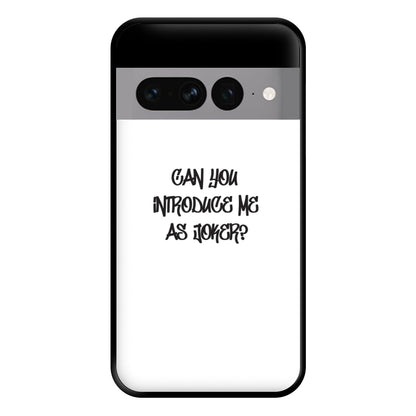 Can you introduce me as Joker? - Joker Phone Case for Google Pixel 7 Pro