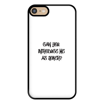 Can you introduce me as Joker? - Joker Phone Case for iPhone 6 / 7 / 8 / SE