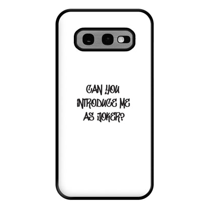 Can you introduce me as Joker? - Joker Phone Case for Galaxy S10e