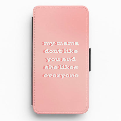 My Mama Don't Like You - Justin Flip / Wallet Phone Case