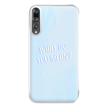 What Do You Mean - Justin Phone Case for Huawei P20 Pro