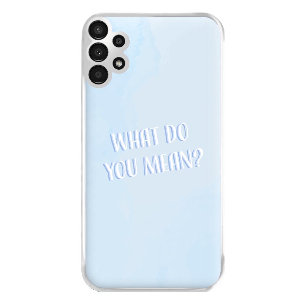 What Do You Mean - Justin Phone Case for Galaxy A13