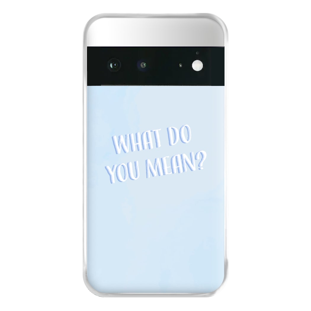 What Do You Mean - Justin Phone Case for Google Pixel 6a