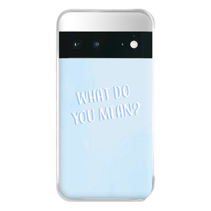 What Do You Mean - Justin Phone Case for Google Pixel 6a