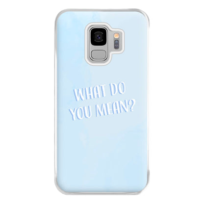 What Do You Mean - Justin Phone Case for Galaxy S9 Plus