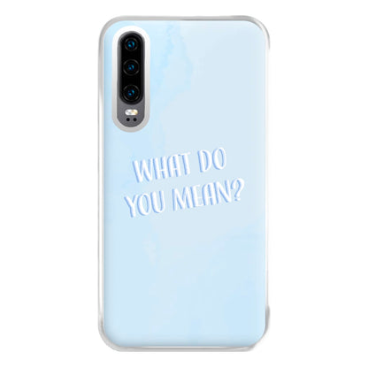 What Do You Mean - Justin Phone Case for Huawei P30