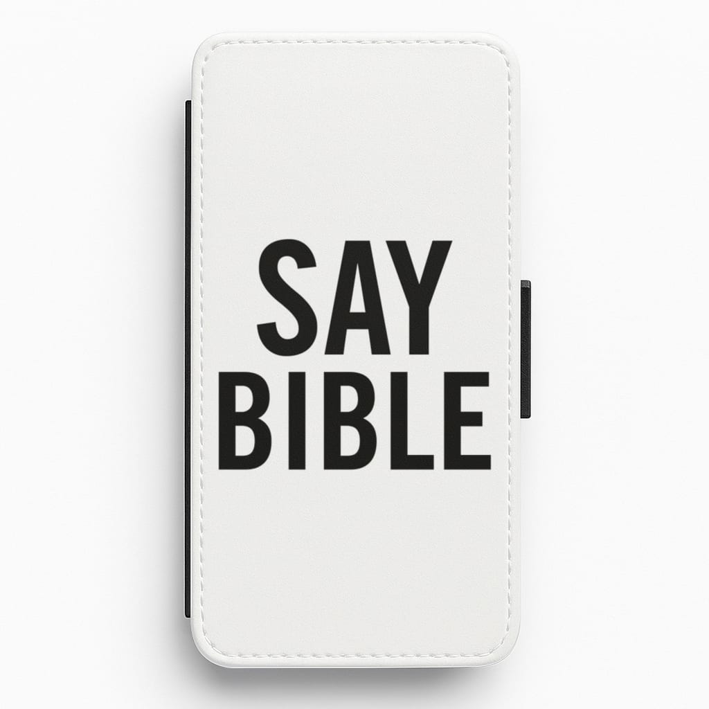 Say Bible - Kardashian Flip / Wallet Phone Case
