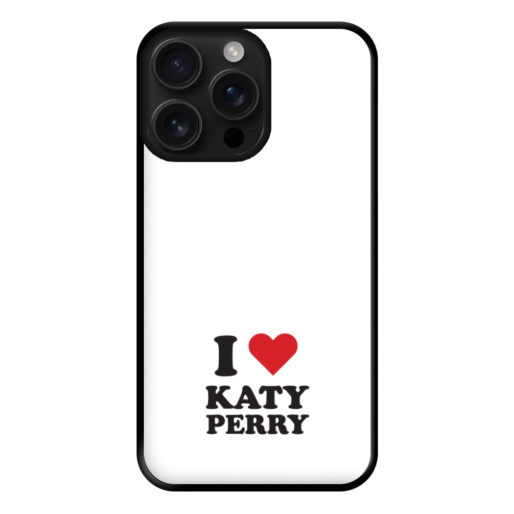 I Love Katy Perry Phone Case