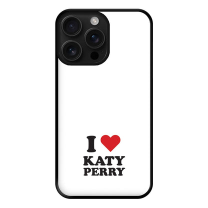 I Love Katy Perry Phone Case for iPhone 16 Pro Max