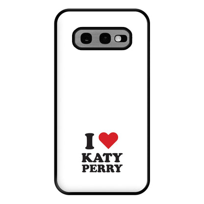 I Love Katy Perry Phone Case for Galaxy S10e