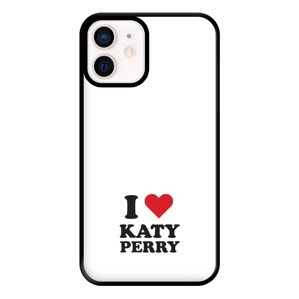 I Love Katy Perry Phone Case for iPhone 12 Mini