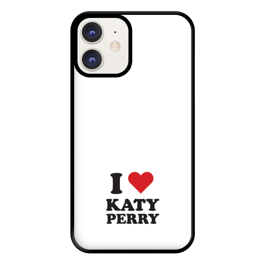 I Love Katy Perry Phone Case for iPhone 11