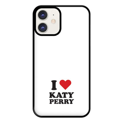 I Love Katy Perry Phone Case for iPhone 11