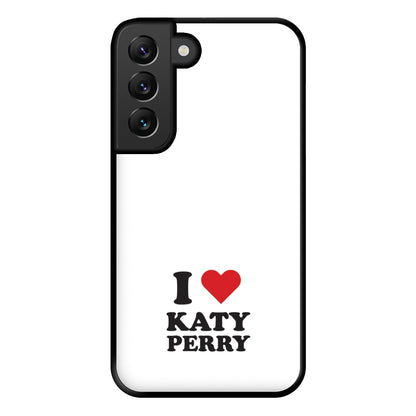 I Love Katy Perry Phone Case for Galaxy S22 Plus