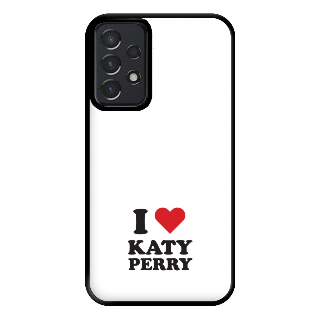 I Love Katy Perry Phone Case for Galaxy A52 / A52s