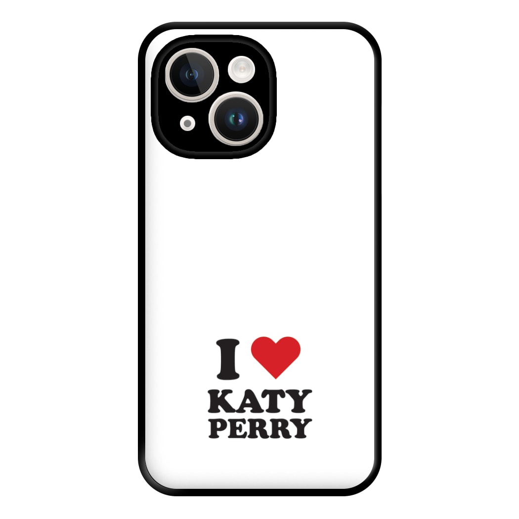 I Love Katy Perry Phone Case for iPhone 14 Plus