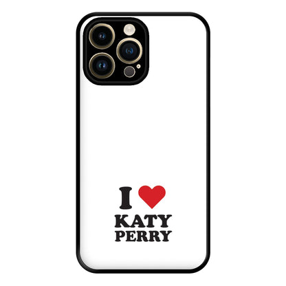 I Love Katy Perry Phone Case for iPhone 14 Pro Max