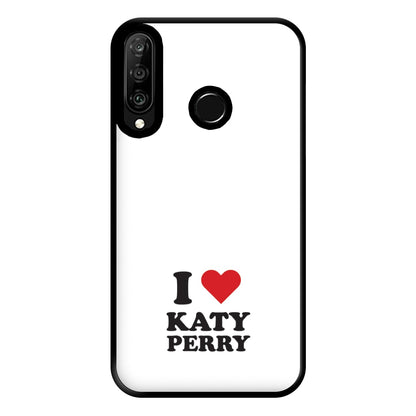 I Love Katy Perry Phone Case for Huawei P30 Lite