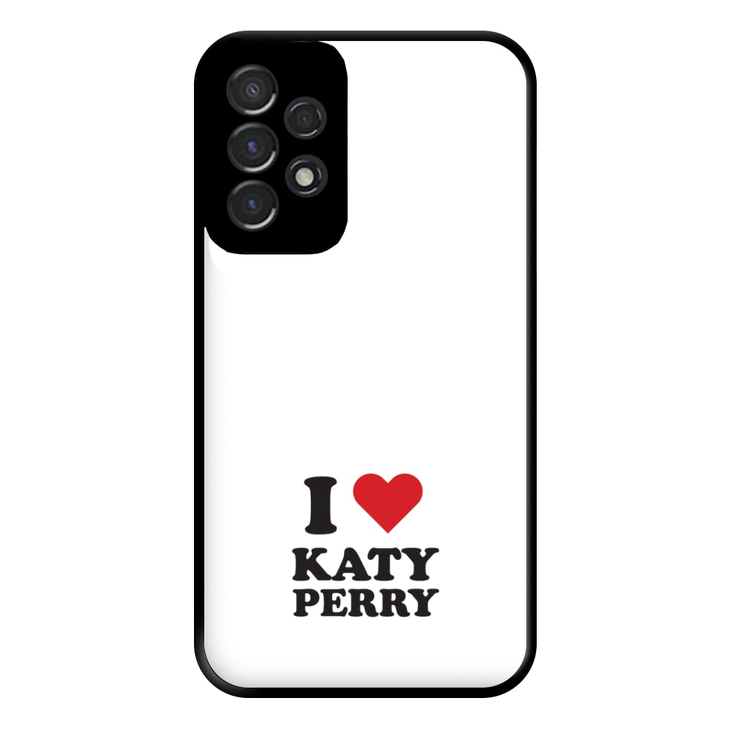 I Love Katy Perry Phone Case for Galaxy A53