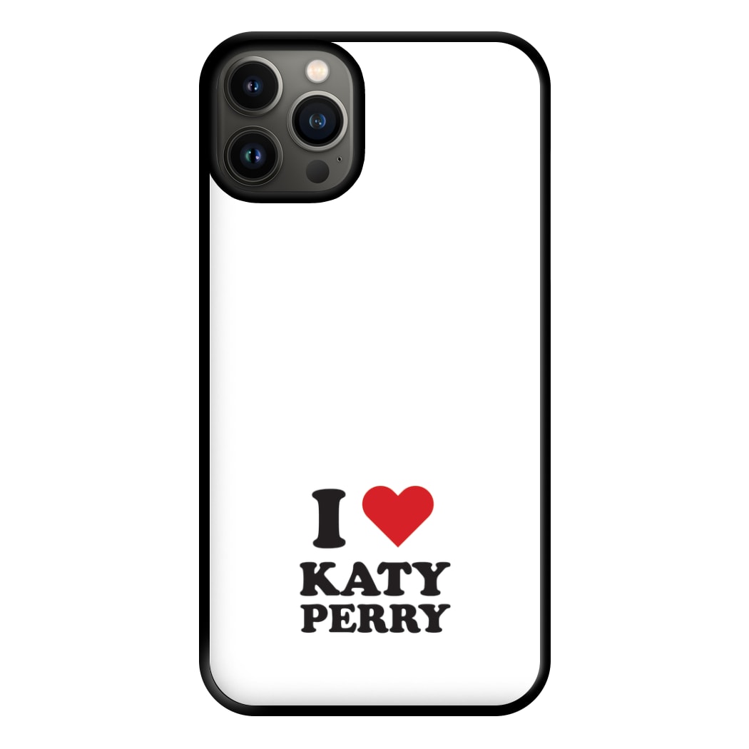 I Love Katy Perry Phone Case for iPhone 13