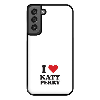 I Love Katy Perry Phone Case for Galaxy S21FE