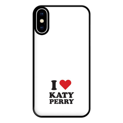 I Love Katy Perry Phone Case for iPhone XS Max