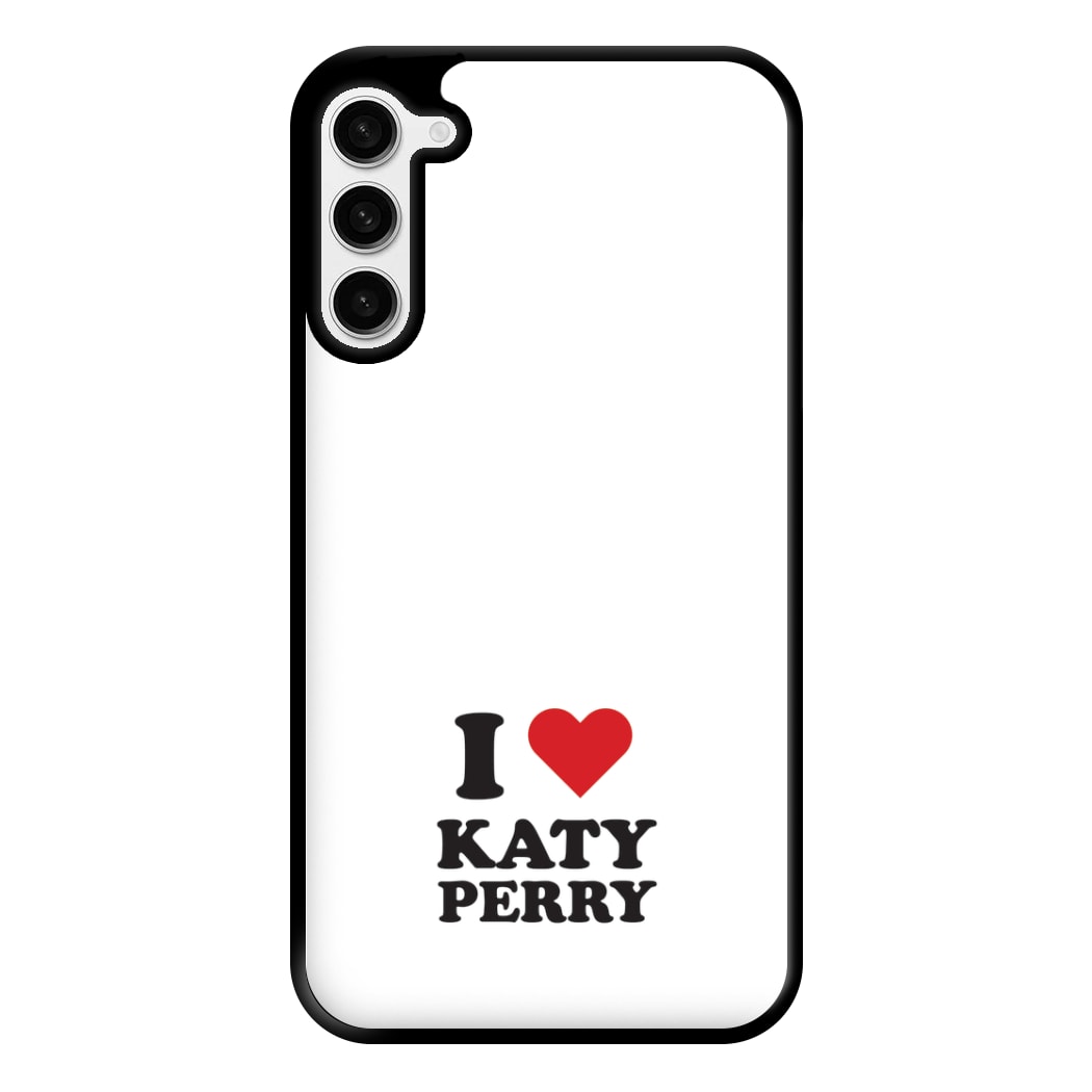 I Love Katy Perry Phone Case for Galaxy S23 Plus