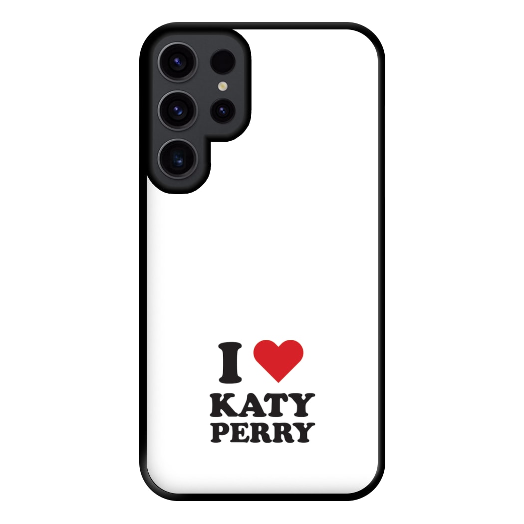 I Love Katy Perry Phone Case for Galaxy S23 Ultra