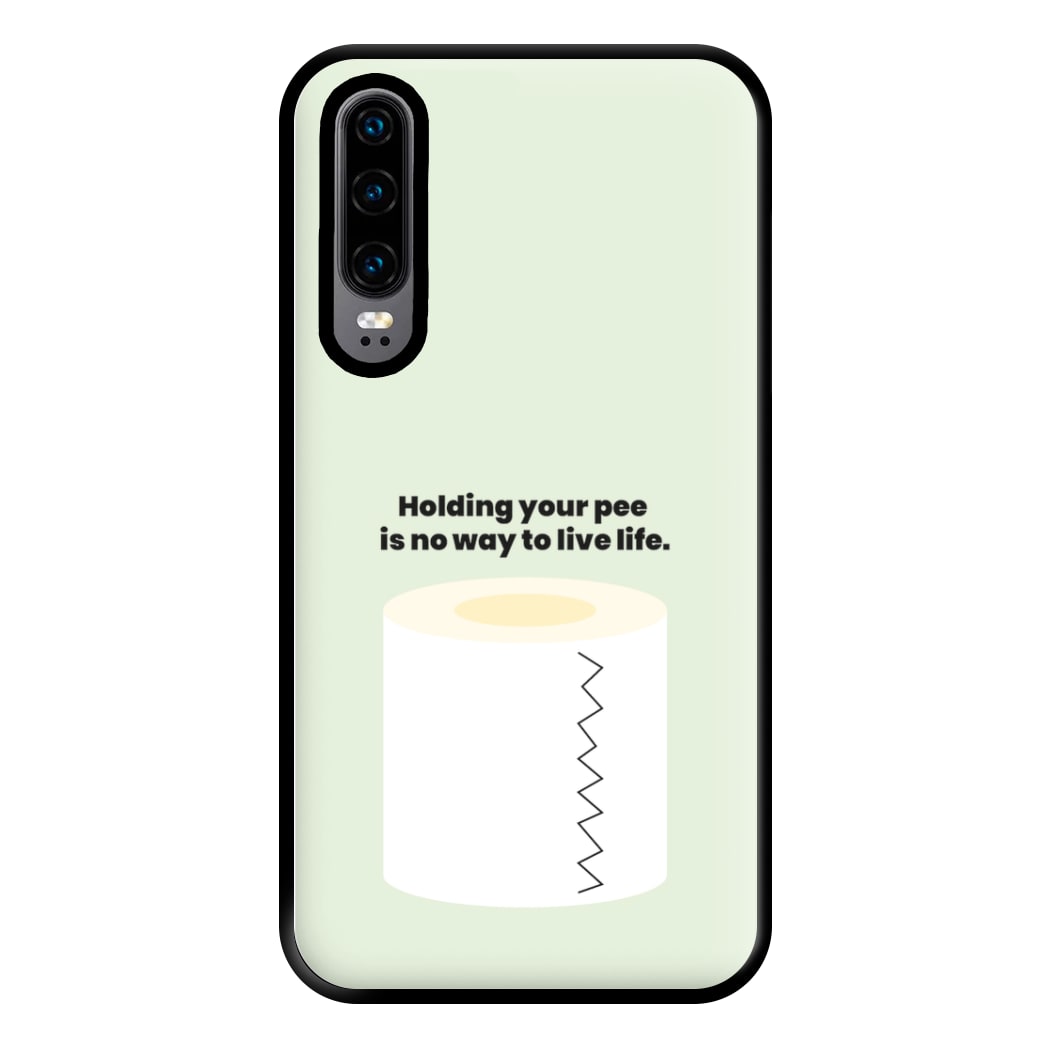 Holding your pee is no way to live life - Kendall Jenner Phone Case for Huawei P30