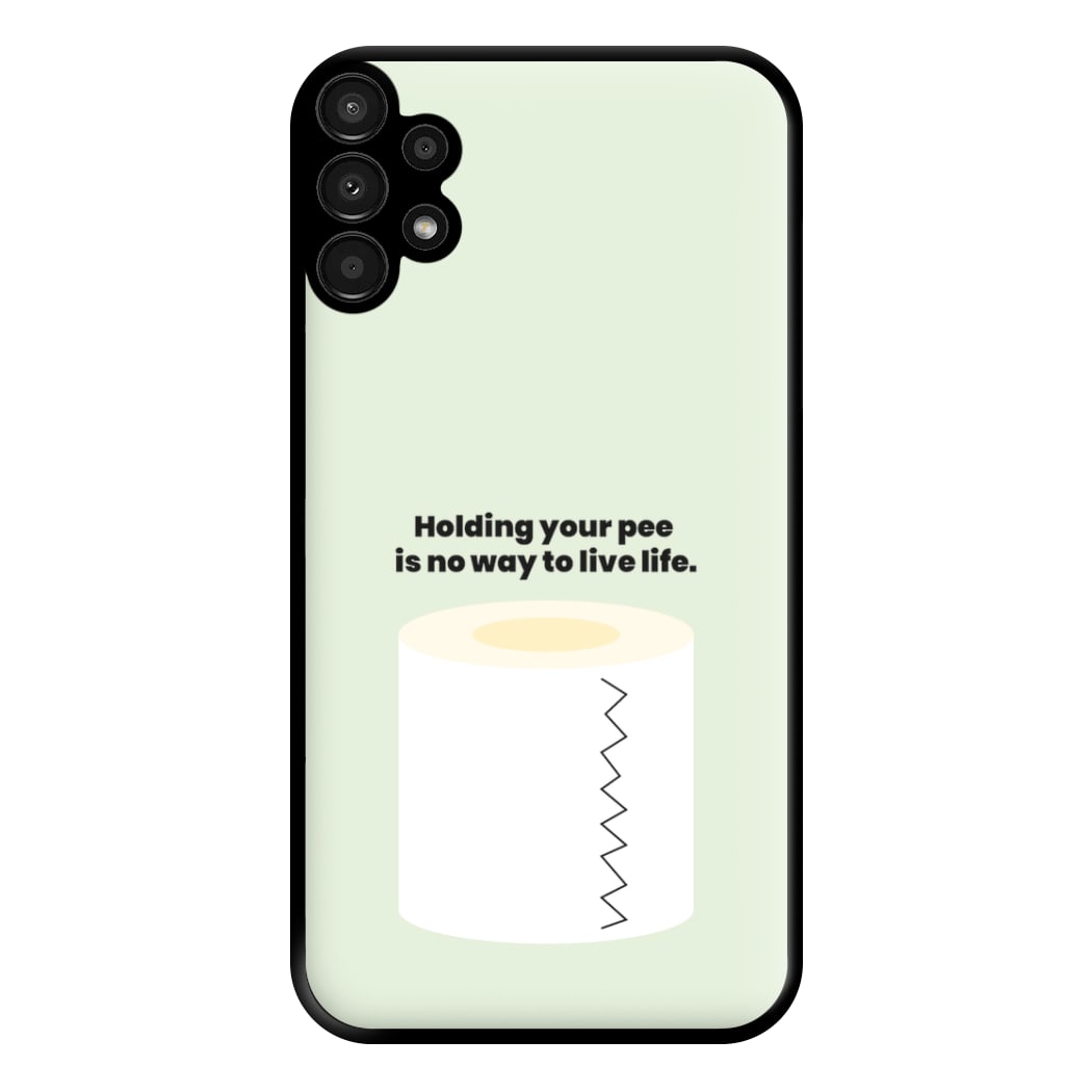 Holding your pee is no way to live life - Kendall Jenner Phone Case for Galaxy A13