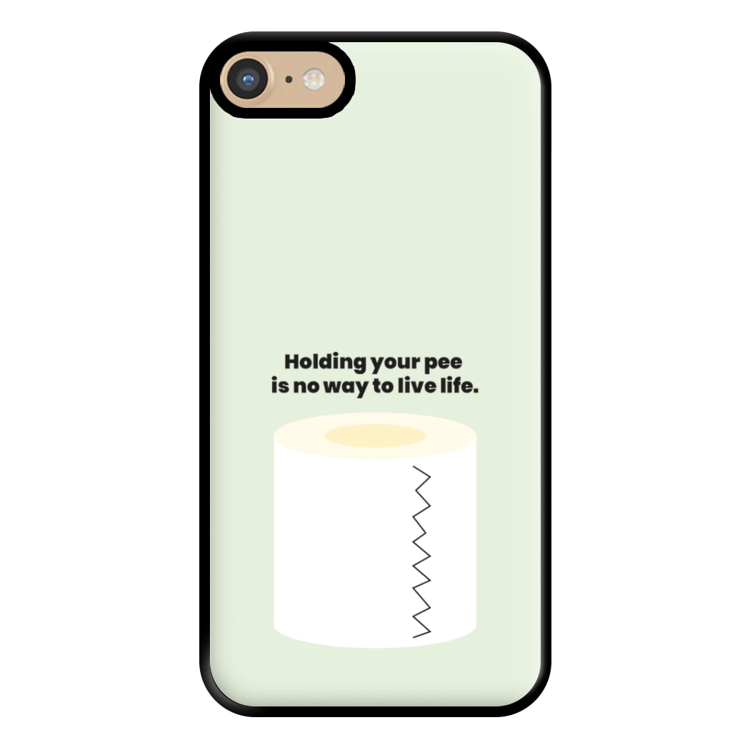 Holding your pee is no way to live life - Kendall Jenner Phone Case for iPhone 6 / 7 / 8 / SE